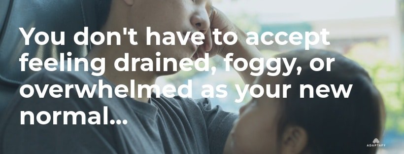 Tired dad on couch with little girl looking up at him. Look, we've covered a lot of ground here, but here's what it all boils down to: you don't have to accept feeling drained, foggy, or overwhelmed as your new normal. Mood support supplements article by Adaptafy.