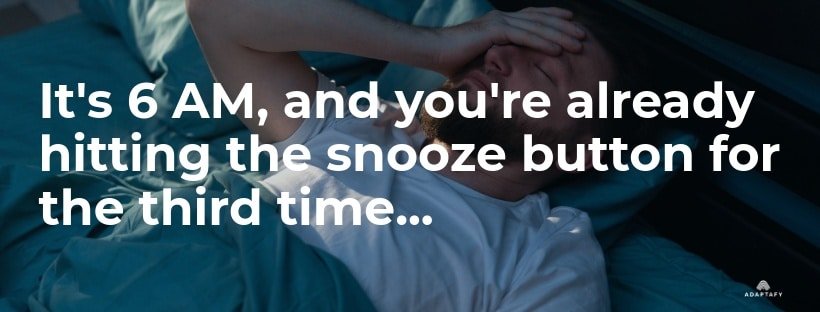 It's 6 AM, and you're already hitting the snooze button for the third time. Good Sleep Health article by Adaptafy.
